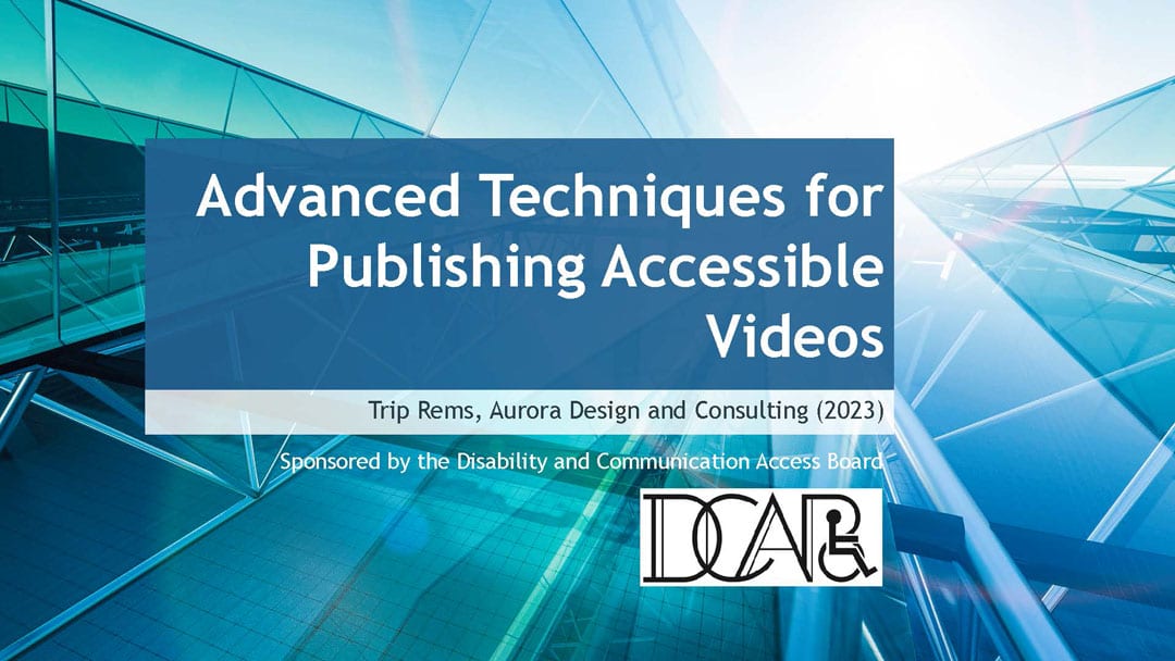 Advanced Techniques for Publishing Accessible Videos