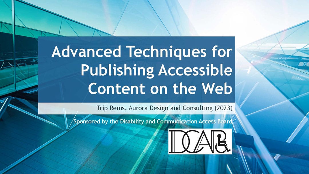 Advanced Techniques for Publishing Accessible Content on the Web